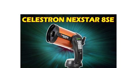 The Incredible Celestron Nexstar 8se Computerized Telescope Full Review The Alien Tech