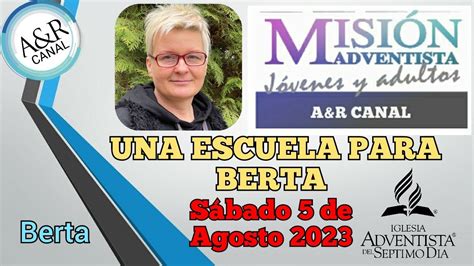 Misionero Adventista S Bado Agosto Una Escuela Para Berta