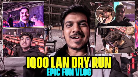 IQOO LAN Dry Run VLOG Ft GOBLIN JONATHAN NINJAJOD YouTube