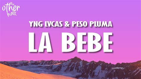 Yng Lvcas Peso Pluma La Bebe Remix Lyrics Letra YouTube Music