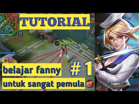 Tutorial Cara Belajar Hero Fanny Untuk Pemula Youtube