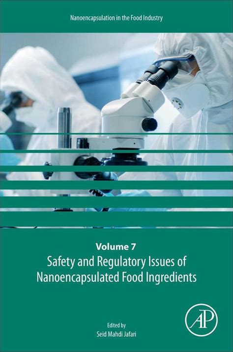 Nanoencapsulation In The Food Industry Safety And Regulatory Issues