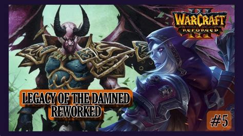 Warcraft Iii Reforged Legacy Of The Damned Reworked Chapter Five