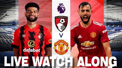 Bournemouth Vs Man UTD LIVE WatchAlong YouTube