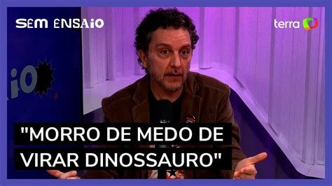 Morro De Medo De Virar Dinossauro Gastão Diz Sempre Ouvir Novidades