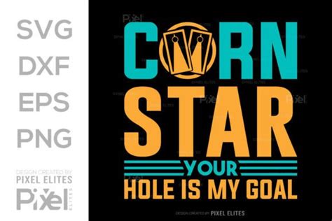 Corn Star Your Hole Is My Goal SVG Graphic By Pixel Elites Creative