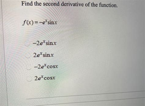 Solved Find The Second Derivative Of The Function F X E