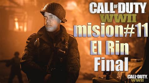 Call Of Duty Wwii El Rin Mision Final Youtube