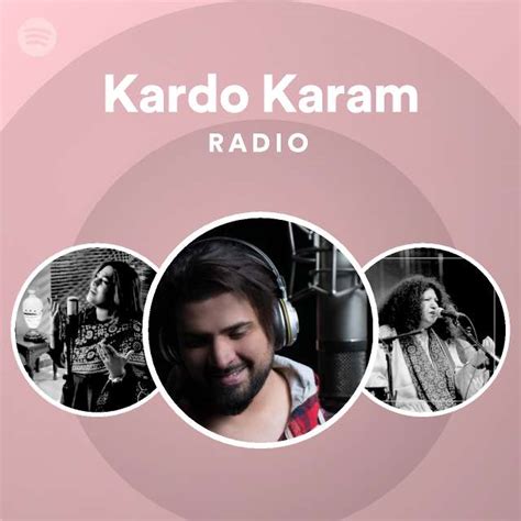 Kardo Karam Radio Playlist By Spotify Spotify