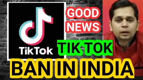 Tik Tok Ban In India India मे Tik Tok बंद हुआ Good News Tik Tok