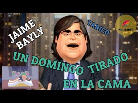 Jaime Bayly Un Domingo Tirado En La Cama Tarico Genio El Mejor