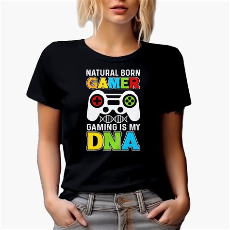 Natural Born Gamer Gaming Is My Dna With Game Controller Black T