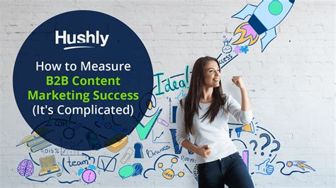 How To Measure B2b Content Marketing Success Its Complicated