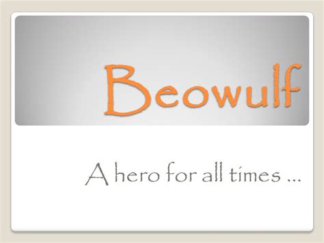 Beowulf A Hero For All Times What Is An Epic A Long Narrative Poem