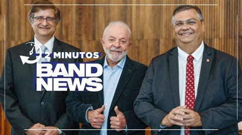 Bandnews Em Minutos Noite Lula Indica Fl Vio Dino Para O