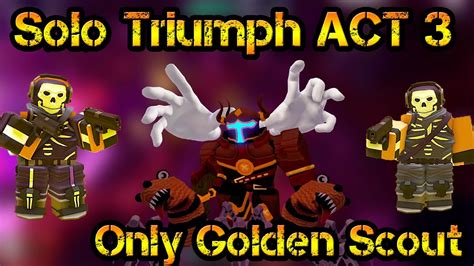 Only Golden Scout And Support Solo Triumph Act 3 Halloween Even Roblox Tower Defense Simulator