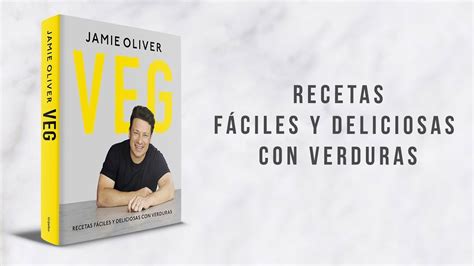 Jamie Oliver Veg Recetas Fáciles Y Deliciosas Nuevo Libro De Jamie