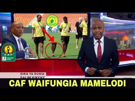 LIVE BBC SPORTS Muda Huu Watangaza CAF WAIFUNGIA MAMELODI KISA TUKIO