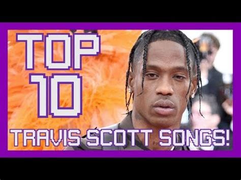 Top 10 Travis Scott Songs YouTube