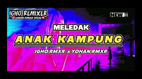 Lagu Acara Enak Aku Anak Kampung Igho Rmxr X Yohan Rmxr Youtube