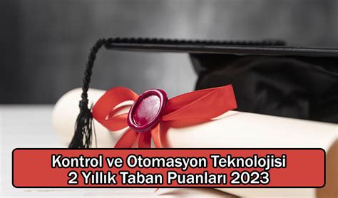 Kontrol Ve Otomasyon Teknolojisi Y Ll K Taban Puanlar Ve Ba Ar