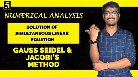 Part 5 Numerical Analysis Gauss Seidel Method Jacobi Method