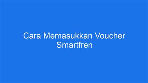 Cara Memasukkan Voucher Smartfren Ilmiah