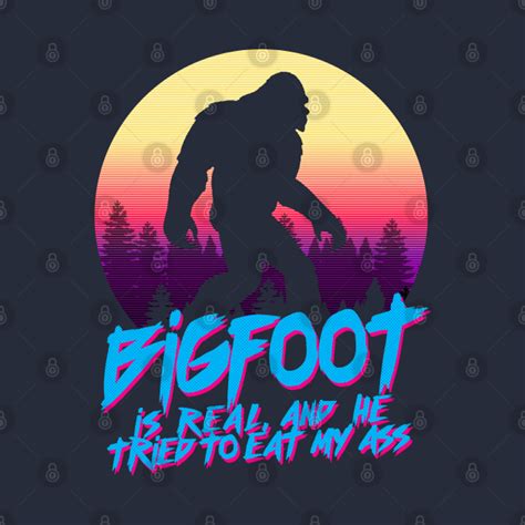 Bigfoot Is Real He Tried To Eat My Ass Bigfoot Funny Tapestry Teepublic