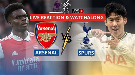 Spurs Vs Arsenal Live Reaction And Watchalong North London Derby Premier League Ft