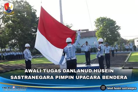 Awali Tugas Danlanud Husein Sastranegara Pimpin Upacara Bendera