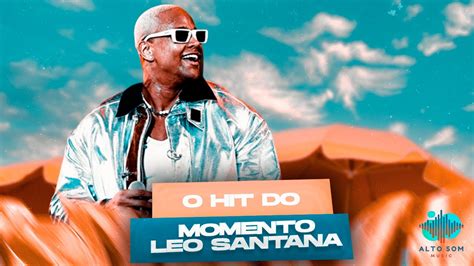 Leo Santana Zona De Perigo O Hit Do Momento Em Loop Pra Decorar A