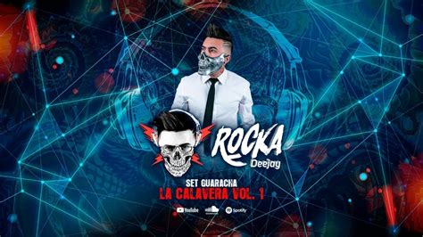 Set La Calavera Vol 1 Dj Rocka Set Guaracha Youtube Music