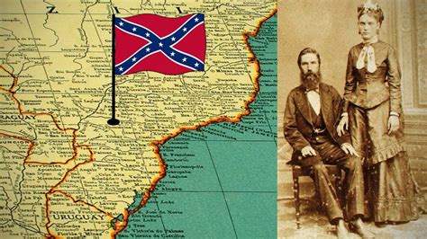 La Desconocida Huella De Los Estados Confederados En Sudamérica Youtube