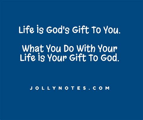 Life Is Gods Gift To You What You Do With Your Life Is Your Gift To