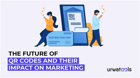 The Future Of QR Codes And Their Impact On Marketing Urwa Tools