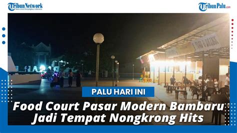 Kawasan Food Court Pasar Modern Bambaru Palu Jadi Tempat Nongkrong Hits