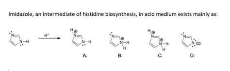 . Imidazole, an intermediate of histidine biosynthesis, in acid... | Course Hero