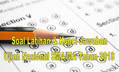 Soal Latihan Kunci Jawaban Ujian Nasional Sma Ma Tahun