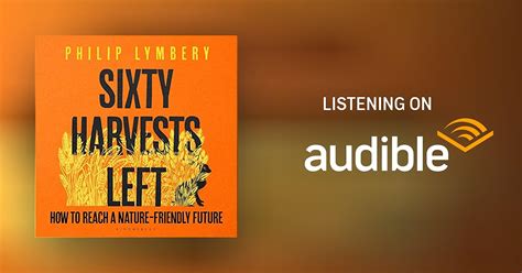 Sixty Harvests Left By Philip Lymbery Audiobook