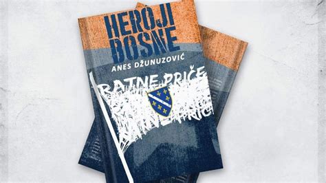 U Etvrtak Promocija Knjige Heroji Bosne Anesa D Unuzovi A Preporod