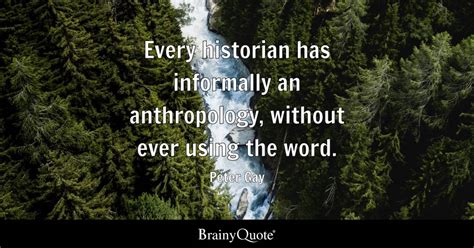 Peter Gay Every Historian Has Informally An