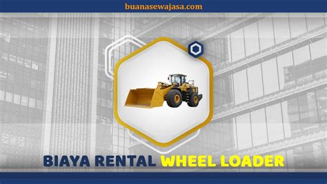 Biaya Rental Wheel Loader Terdekat Desember 2024 Buana Sewa Jasa