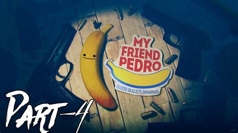 My Friend Pedro Gameplay Walkthrough Part 4 1080p HD 60FPS PC No