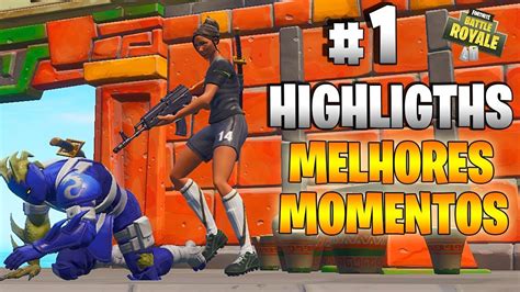 1 HIGHLIGTHS DOS MELHORES MOMENTOS FORTNITE BATTLE ROYALE YouTube