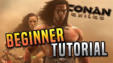 Conan Exiles Tutorial Walkthrough And Guide For Early Game Conan Exiles Youtube