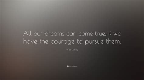 Walt Disney Quote “all Our Dreams Can Come True If We Have The