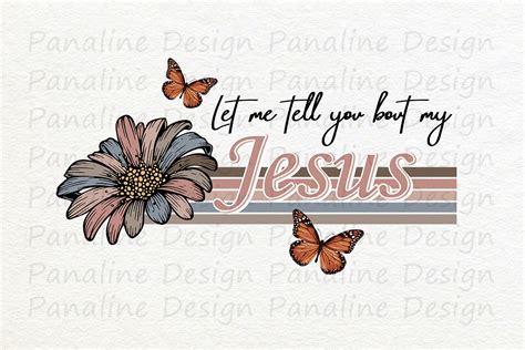 Let Me Tell You Bout My Jesus Png Graphic By Vicen Creative Fabrica