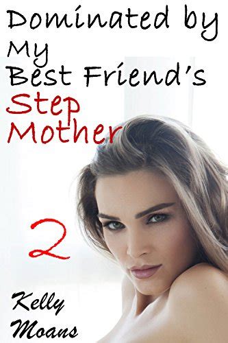 Dominated By My Best Friend S Stepmother Taboo Lesbian Erotica Kindle Edition By Moans