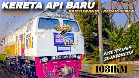 Fantastis Kereta Api Baru Blambangan Express Rute Terjauh Se Indonesia