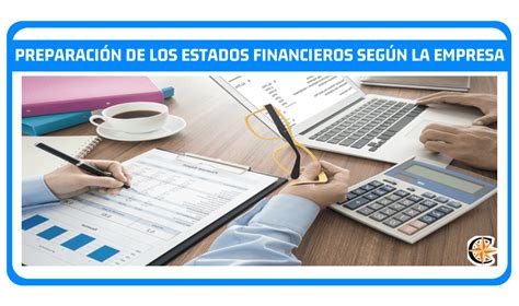 Definici N Preparaci N De Estados Financieros Seg N La Empresa